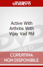 Active With Arthritis With Vijay Vad Md dvd