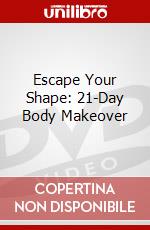 Escape Your Shape: 21-Day Body Makeover dvd