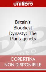 Britain's Bloodiest Dynasty: The Plantagenets dvd