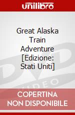 Great Alaska Train Adventure [Edizione: Stati Uniti] dvd