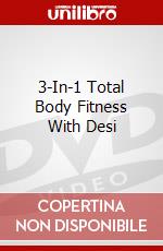 3-In-1 Total Body Fitness With Desi dvd