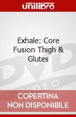 Exhale: Core Fusion Thigh & Glutes dvd