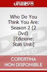 Who Do You Think You Are: Season 2 (2 Dvd) [Edizione: Stati Uniti] dvd