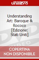 Understanding Art: Baroque & Rococo [Edizione: Stati Uniti] dvd