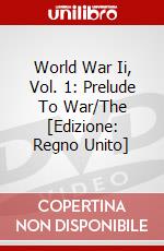 World War Ii, Vol. 1: Prelude To War/The [Edizione: Regno Unito] dvd