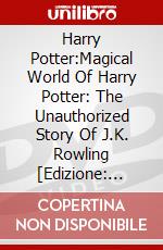 Harry Potter:Magical World Of Harry Potter: The Unauthorized Story Of J.K. Rowling [Edizione: Stati Uniti] dvd