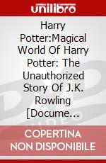 Harry Potter:Magical World Of Harry Potter: The Unauthorized Story Of J.K. Rowling [Docume [Edizione: Stati Uniti] dvd