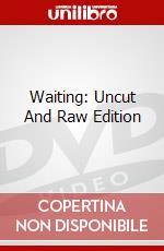 Waiting: Uncut And Raw Edition dvd