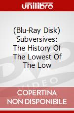 (Blu-Ray Disk) Subversives: The History Of The Lowest Of The Low brd