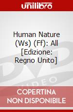 Human Nature (Ws) (Ff): All [Edizione: Regno Unito] dvd