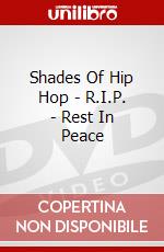 Shades Of Hip Hop - R.I.P. - Rest In Peace dvd