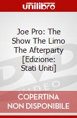 Joe Pro: The Show The Limo The Afterparty [Edizione: Stati Uniti] dvd