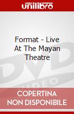 Format - Live At The Mayan Theatre dvd