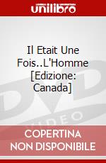 Il Etait Une Fois..L'Homme [Edizione: Canada] dvd