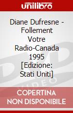 Diane Dufresne - Follement Votre Radio-Canada 1995 [Edizione: Stati Uniti] dvd