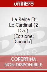 La Reine Et Le Cardinal (2 Dvd) [Edizione: Canada] dvd