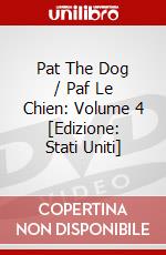 Pat The Dog / Paf Le Chien: Volume 4 [Edizione: Stati Uniti] dvd