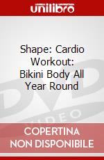 Shape: Cardio Workout: Bikini Body All Year Round dvd