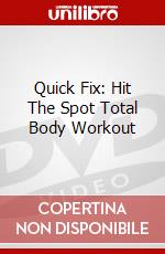 Quick Fix: Hit The Spot Total Body Workout dvd