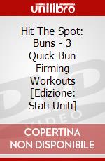 Hit The Spot: Buns - 3 Quick Bun Firming Workouts [Edizione: Stati Uniti] dvd