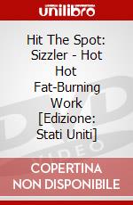 Hit The Spot: Sizzler - Hot Hot Fat-Burning Work [Edizione: Stati Uniti] dvd