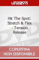 Hit The Spot: Stretch & Flex - Tension Release dvd