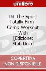 Hit The Spot: Totally Firm - Comp Workout With [Edizione: Stati Uniti] dvd