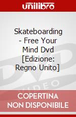 Skateboarding - Free Your Mind Dvd [Edizione: Regno Unito] dvd