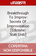 Breakthrough To Improv: Secrets Of Improvisation [Edizione: Stati Uniti] dvd