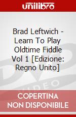 Brad Leftwich - Learn To Play Oldtime Fiddle Vol 1 [Edizione: Regno Unito] dvd