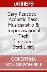Gary Peacock - Acoustic Bass: Musicianship & Improvisational Tech [Edizione: Stati Uniti] dvd