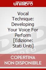 Vocal Technique: Developing Your Voice For Perform [Edizione: Stati Uniti] dvd