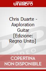 Chris Duarte - Axploration Guitar [Edizione: Regno Unito] dvd