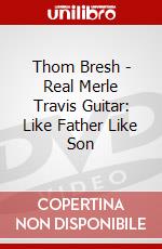 Thom Bresh - Real Merle Travis Guitar: Like Father Like Son dvd