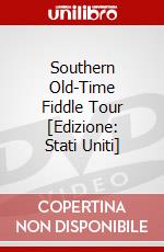 Southern Old-Time Fiddle Tour [Edizione: Stati Uniti] dvd