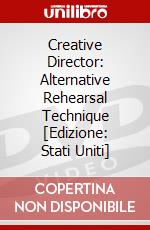 Creative Director: Alternative Rehearsal Technique [Edizione: Stati Uniti] dvd
