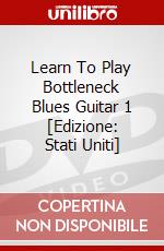 Learn To Play Bottleneck Blues Guitar 1 [Edizione: Stati Uniti] dvd