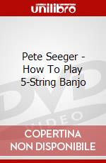 Pete Seeger - How To Play 5-String Banjo dvd