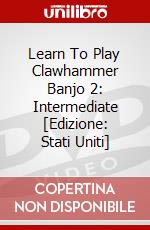 Learn To Play Clawhammer Banjo 2: Intermediate [Edizione: Stati Uniti] dvd