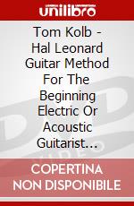 Tom Kolb - Hal Leonard Guitar Method For The Beginning Electric Or Acoustic Guitarist [Edizione: Regno Unito] dvd