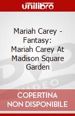 Mariah Carey - Fantasy: Mariah Carey At Madison Square Garden dvd