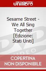 Sesame Street - We All Sing Together [Edizione: Stati Uniti] dvd
