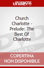 Church Charlotte - Prelude: The Best Of Charlotte dvd