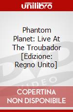 Phantom Planet: Live At The Troubador [Edizione: Regno Unito] dvd