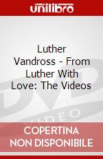 Luther Vandross - From Luther With Love: The Videos dvd