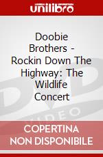 Doobie Brothers - Rockin Down The Highway: The Wildlife Concert dvd