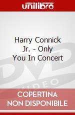 Harry Connick Jr. - Only You In Concert dvd