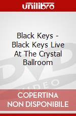 Black Keys - Black Keys Live At The Crystal Ballroom