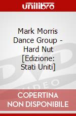 Mark Morris Dance Group - Hard Nut [Edizione: Stati Uniti]