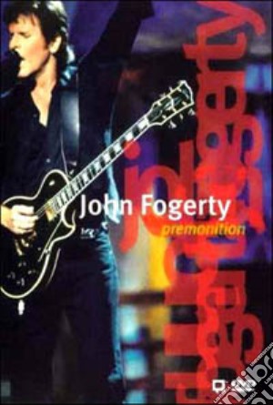 John Fogerty. Premonition film in dvd di FOGERTY JOHN